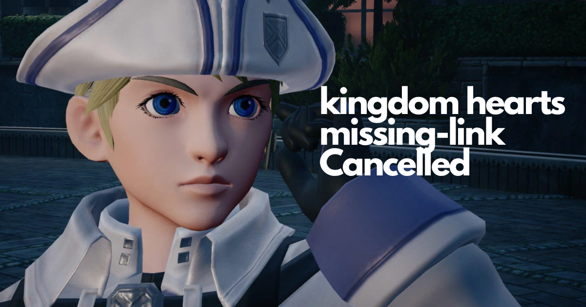 kingdom hearts missing-link cancelled